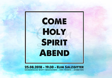 25.08.2018 Come Holy Spirit Abend