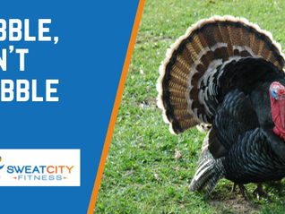 Gobble, Don't Wobble
