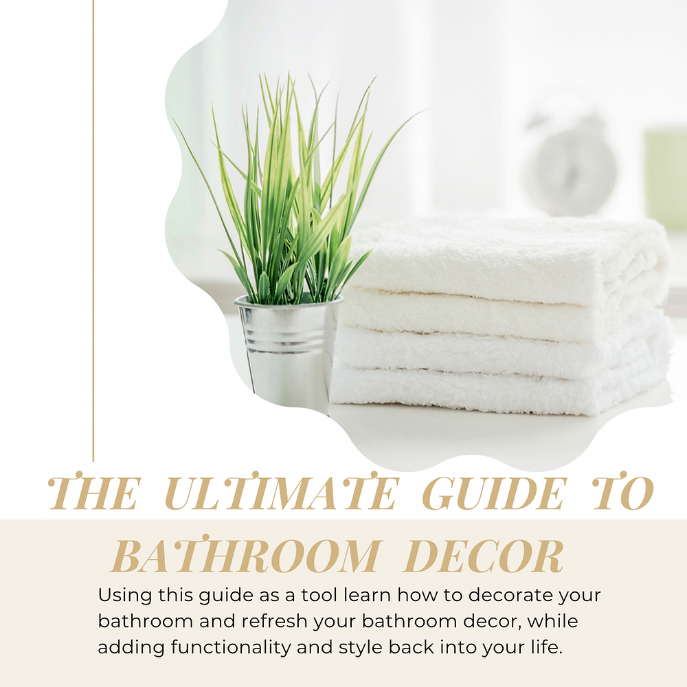 The Ultimate Guide to Bathroom Décor and How to Actually Decorate Your