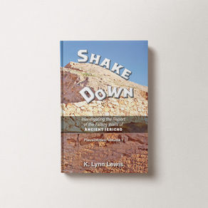 Book cover of Shake Down: Investigating the Report of the Falling Walls of Ancient Jericho by K. Lynn Lewis, featuring an image of ancient stone ruins and earthen walls under a blue sky, referencing the biblical account of Jericho’s collapse.