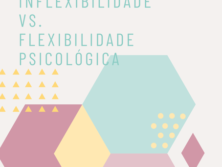 Vamos falar sobre Flexibilidade Psicológica