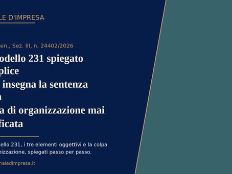 Il modello 231 spiegato semplice: cosa insegna la sentenza sulla colpa di organizzazione mai verificata
