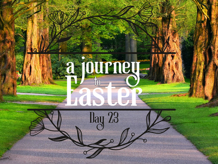 A Journey to Easter - Day 23