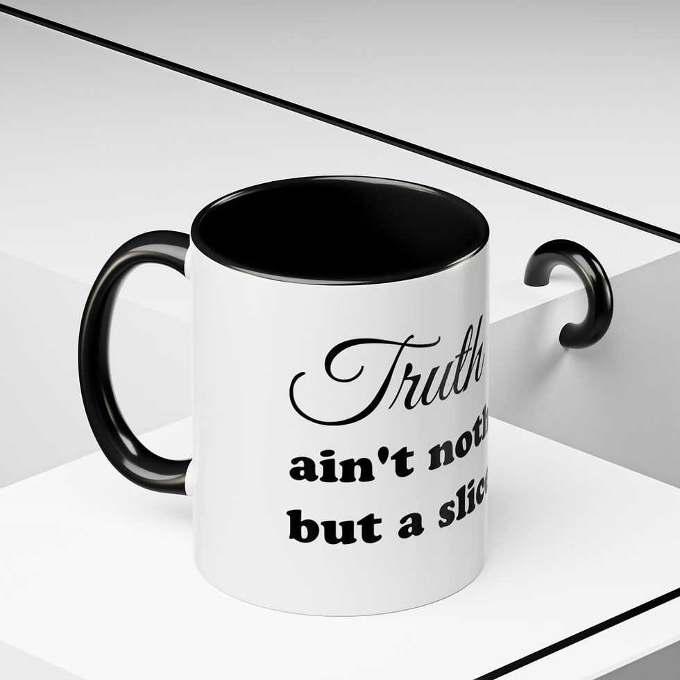 Thumbnail: Truth Ain't Nothing But A Slice Of Life Accent Coffee Mug (11 oz)