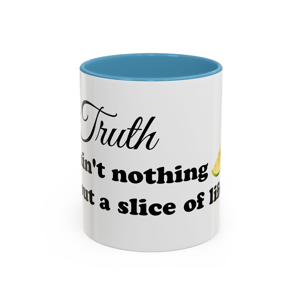 Thumbnail: Truth Ain't Nothing But A Slice Of Life Accent Coffee Mug (11 oz)