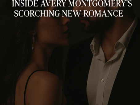 Power, Passion, and PR Warfare: Inside Avery Montgomery’s Scorching New Romance, Unraveled