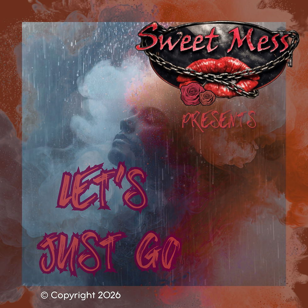 Sweet Mess - Let's Just Go
