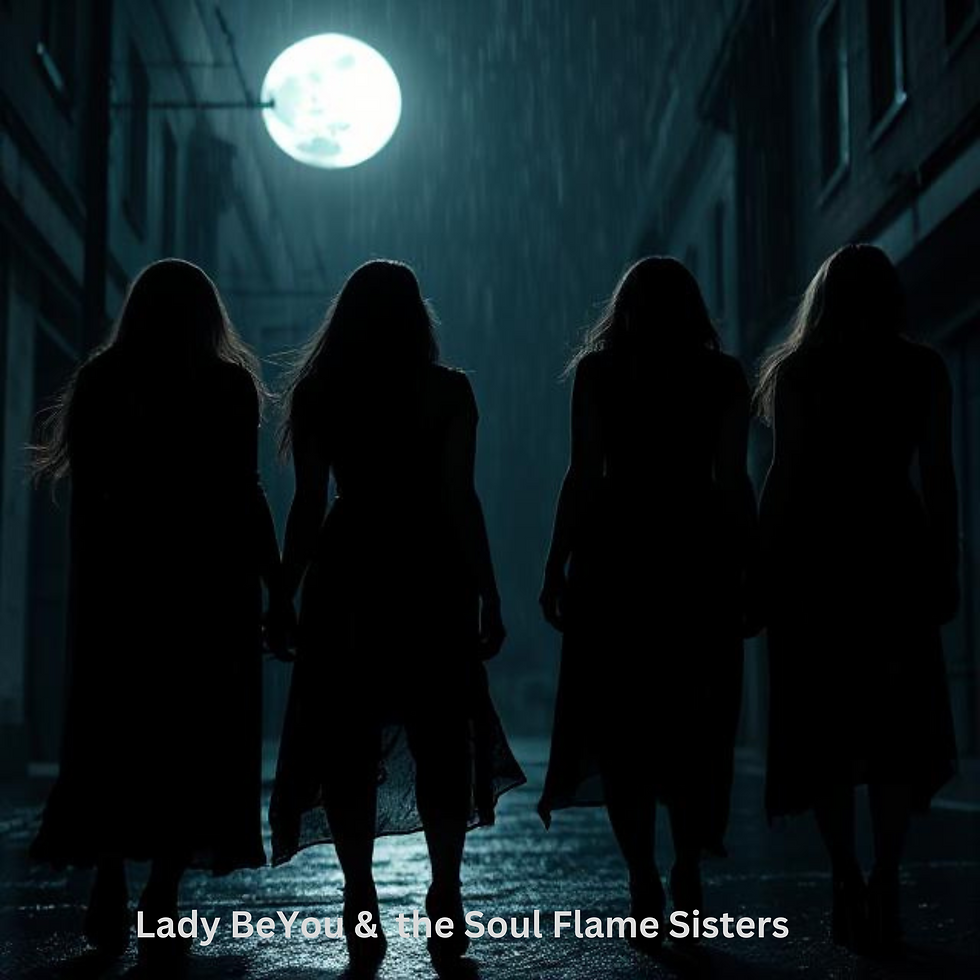 Lady BeYou & the Soul Flame Sisters