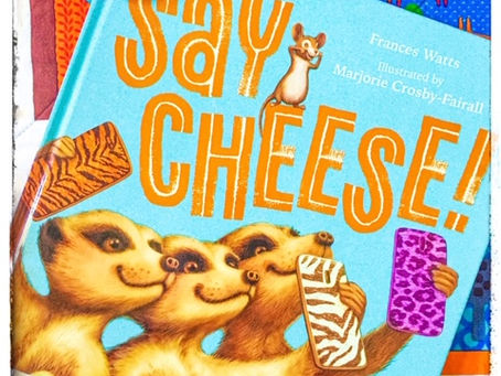 Say Cheese! by Frances Watts, illustrated by Marjorie Crosby-Fairall