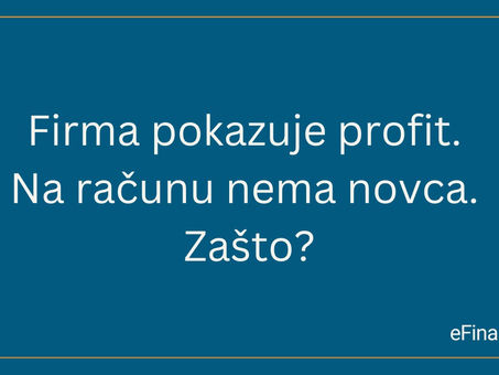Firma pokazuje profit. Na računu nema novca. Zašto?