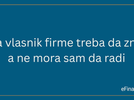 Šta vlasnik firme treba da zna, a ne mora sam da radi