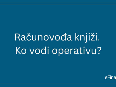 Računovođa knjiži. Ko vodi operativu?