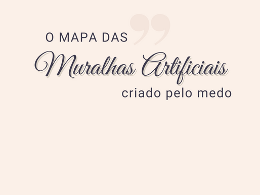 O mapa das muralhas artificiais criado pelo medo