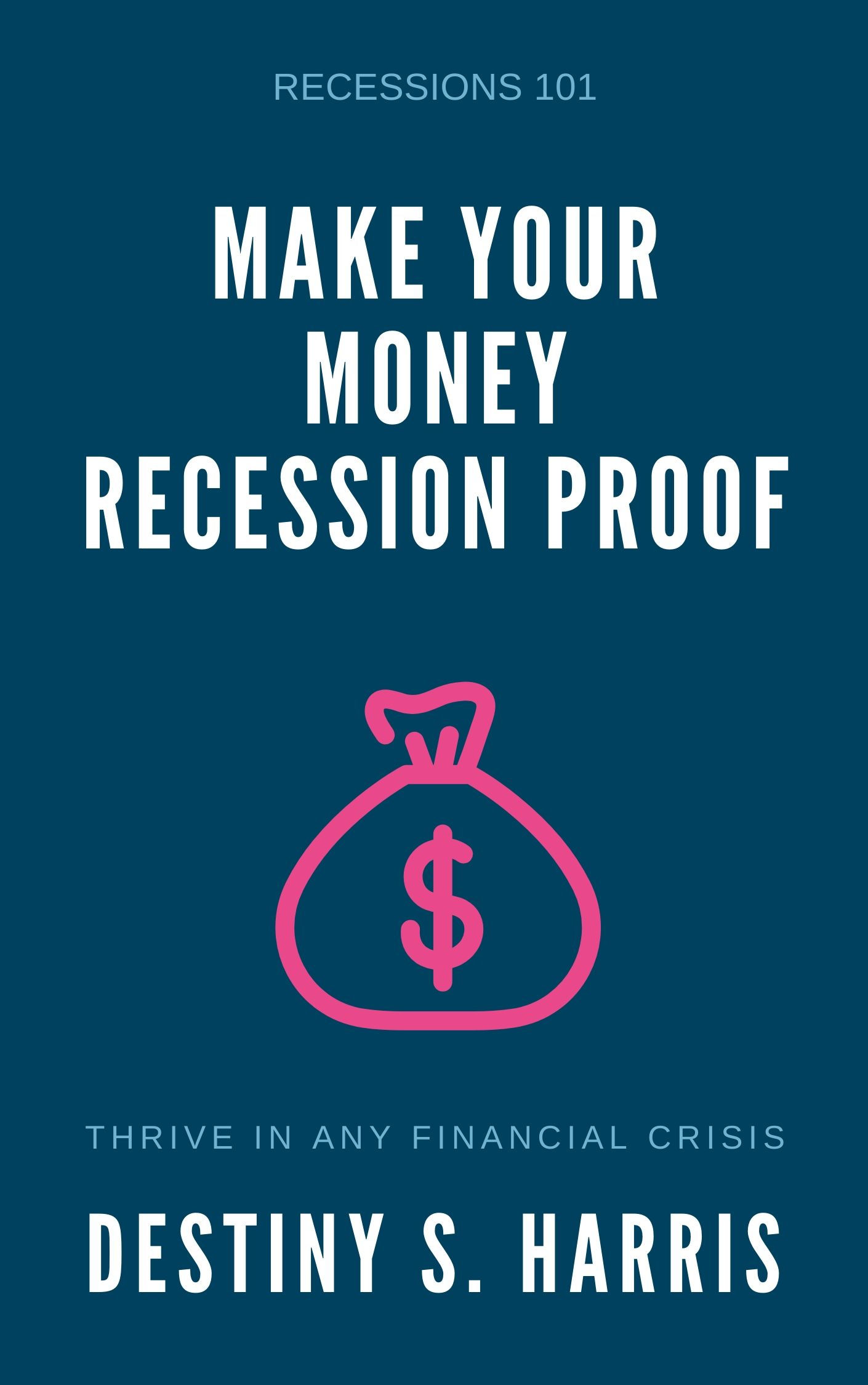 Make Your Money Recession Proof: Recessions 101 cover of a pink money bag