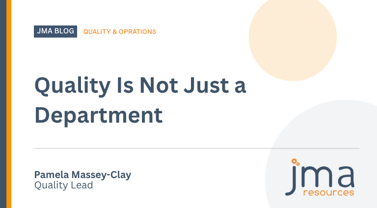 JMA Resources blog cover for “Quality Is Not Just a Department” by Pamela Massey-Clay, Quality Lead, focused on quality and operations.