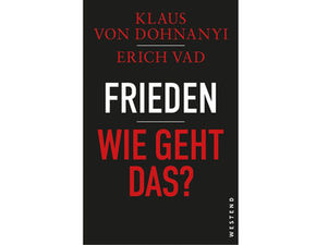 Klaus von Dohnanyi, Erich Vad: Frieden - Wie geht das?