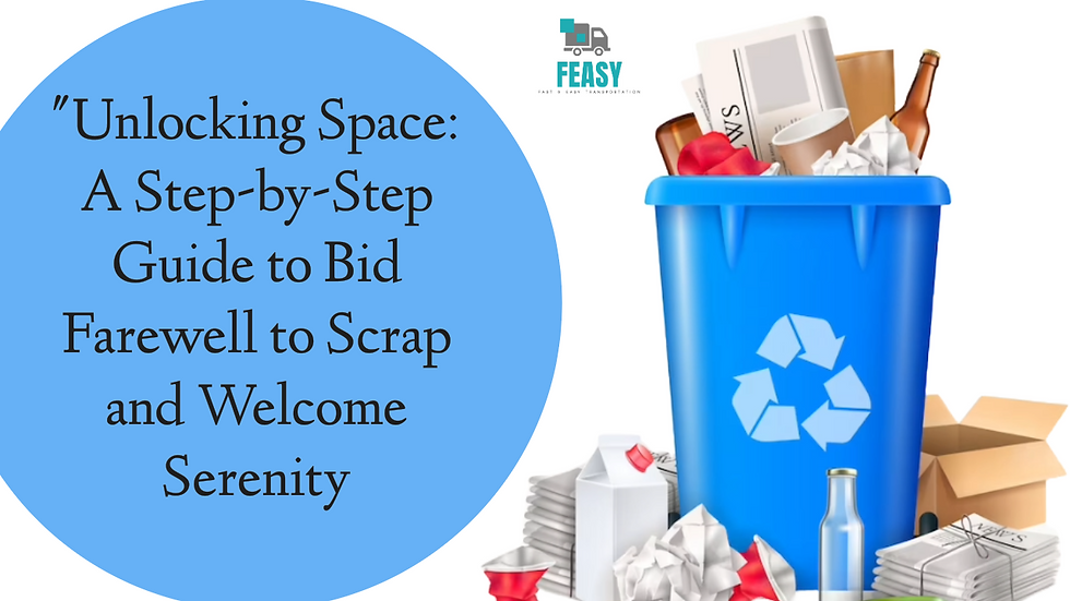 "Unlocking Space: A Step-by-Step Guide to Bid Farewell to Scrap and Welcome Serenity"