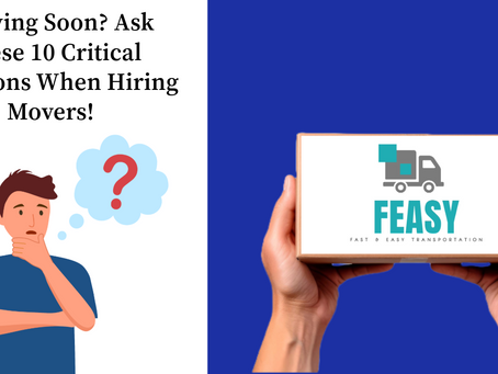 "Moving Soon? Ask These 10 Critical Questions When Hiring Movers!