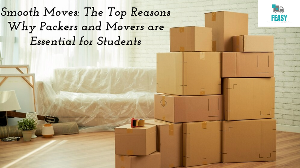  The Top Reasons Why Packers and Movers are Essential for Students