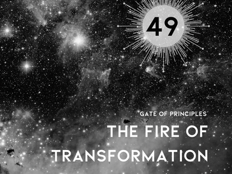 Gate 49: The Fire of Transformation