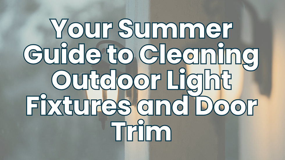Your Summer Guide to Cleaning Outdoor Light Fixtures and Door Trim for a Polished Look