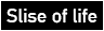 08Slise-of-life.gif