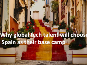 Why global tech talent will choose Spain as their base camp - 5 main reasons