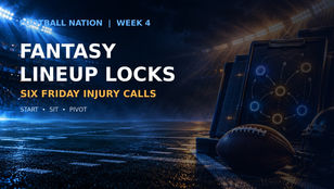 Week 4 fantasy football lineup locks with six Friday injury decisions
