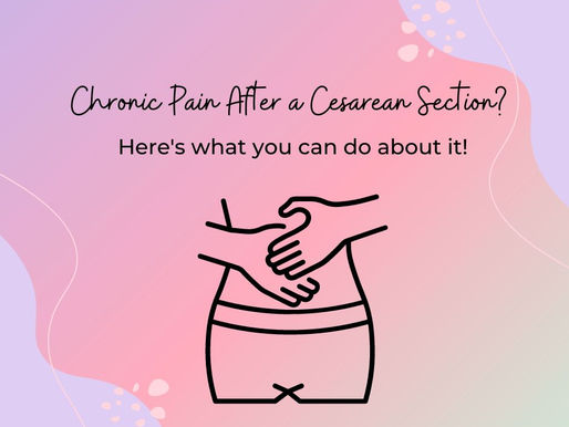 Reasons for chronic pain after a Cesarean Section and what you can do…
