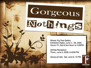 Gorgeous Nothings Group Show at Fig Tree Gallery