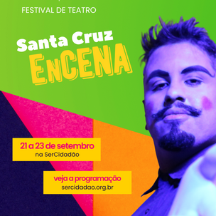 O Festival Santa Cruz EnCena acontece entre os dias 21 e 23 de setembro com programação imperdível