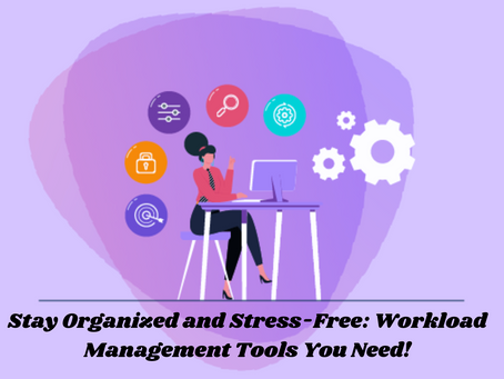Stay Organized and Stress-Free: Workload Management Tools You Need!