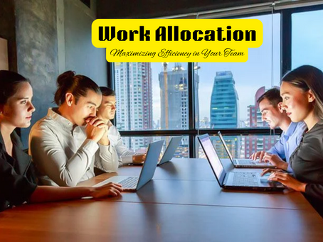 Work Allocation Techniques: Maximizing Efficiency in Your Team