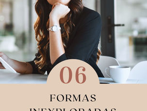 6 Formas inexploradas para turbinar sua renda