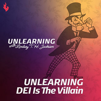 Unlearning DEI is The Villain