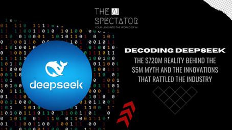 Decoding DeepSeek: The $720M Reality Behind the $5M Myth and the Innovations that Rattled the Industry