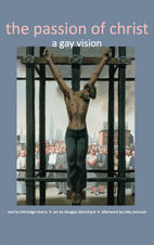 The Passion of Christ: A Gay Vision