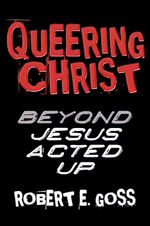 Queering Christ: Beyond Jesus Acted Up