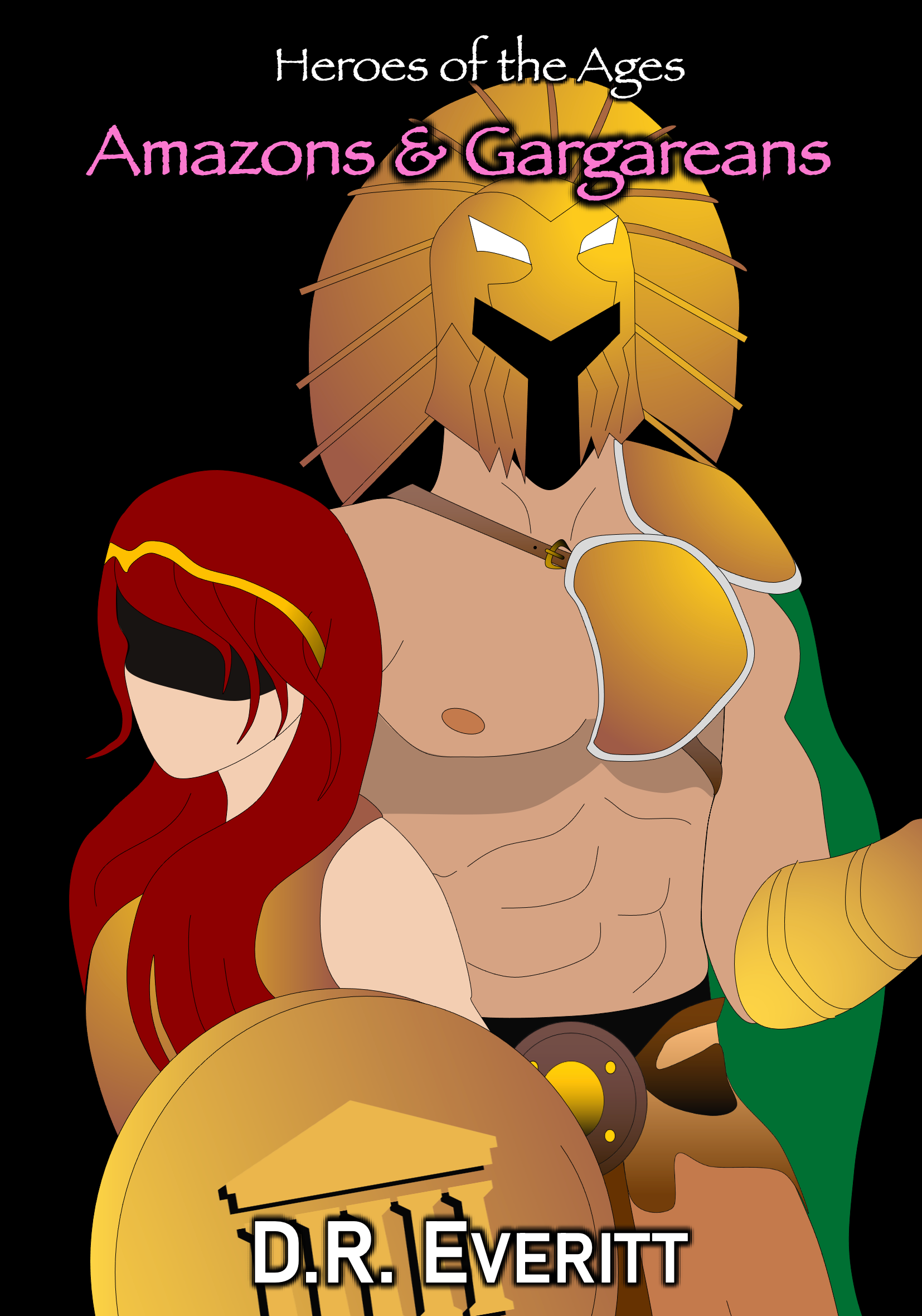 Heroes of The Ages ~ Amazons and Gargareans (e-book) D.R. Everitt
