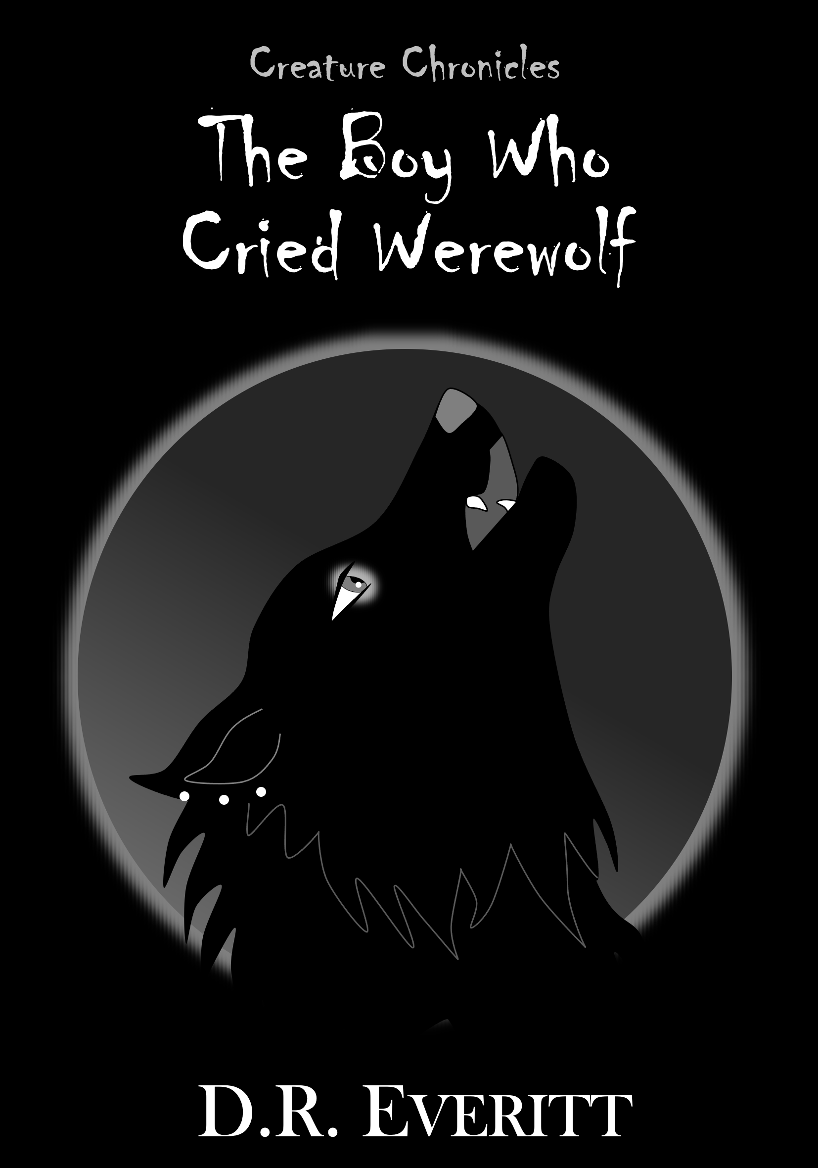 Creature Chronicles ~ The Boy Who Cried Werewolf (e-book) D.R. Everitt