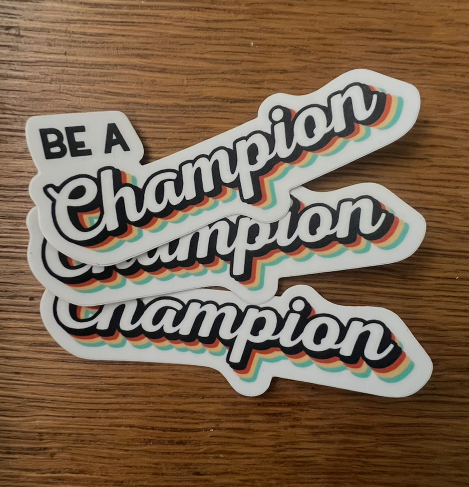Be A Champion Decal (3 inch)
