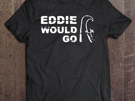 Eddie Would Go Shirt