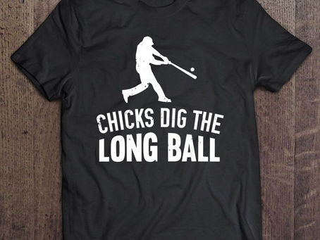 Chicks Dig The Long Ball Baseball Shirt