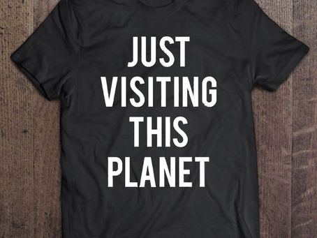 Just Visiting This Planet Shirt
