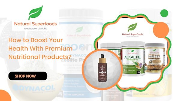How to Boost Your Health With Premium Nutritional Products?