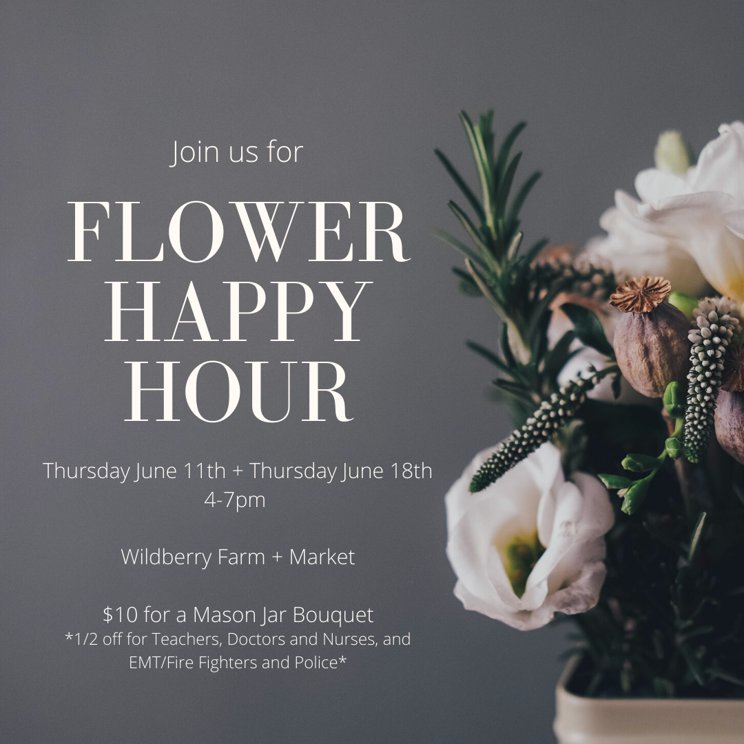 Flower Happy Hour Wildberry Farm