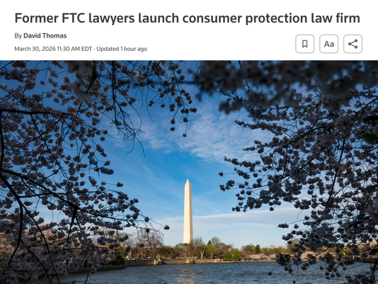 Reuters: Former FTC lawyers launch consumer protection law firm