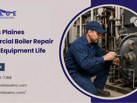 How Des Plaines Commercial Boiler Repair Extends Equipment Life