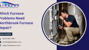 Which Furnace Problems Need Northbrook Furnace Repair?