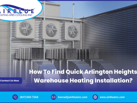 How to Find Quick Arlington Heights Warehouse Heating Installation?